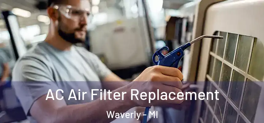  AC Air Filter Replacement Waverly - MI