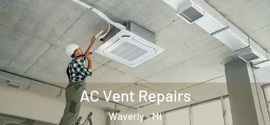  AC Vent Repairs Waverly - MI