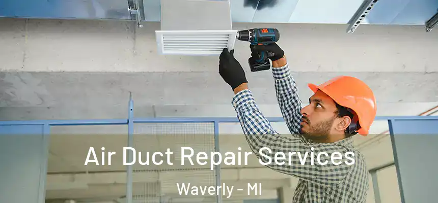Air Duct Repair Services Waverly - MI