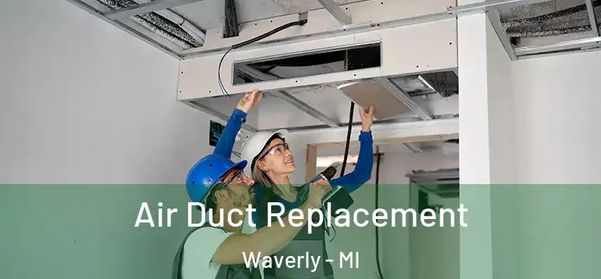  Air Duct Replacement Waverly - MI
