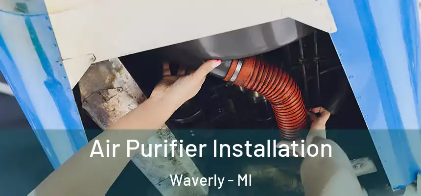  Air Purifier Installation Waverly - MI