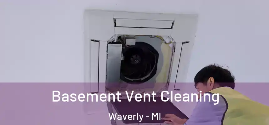 Basement Vent Cleaning Waverly - MI