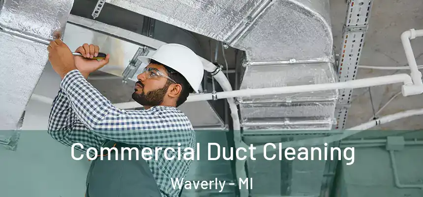 Commercial Duct Cleaning Waverly - MI