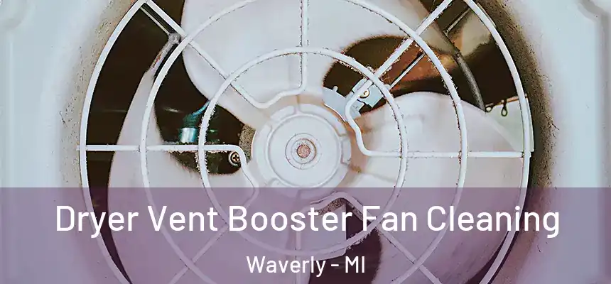 Dryer Vent Booster Fan Cleaning Waverly - MI