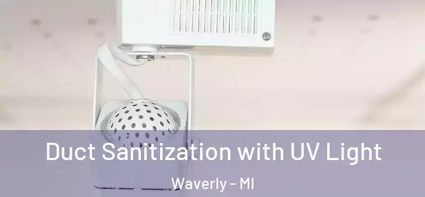  Duct Sanitization with UV Light Waverly - MI