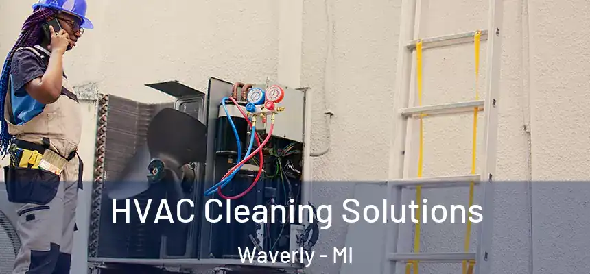  HVAC Cleaning Solutions Waverly - MI