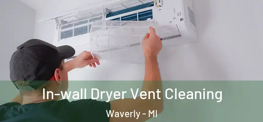  In-wall Dryer Vent Cleaning Waverly - MI