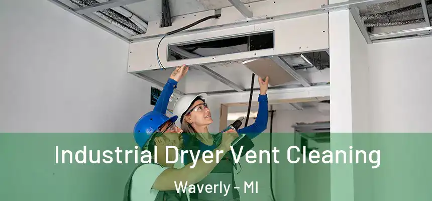 Industrial Dryer Vent Cleaning Waverly - MI
