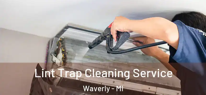  Lint Trap Cleaning Service Waverly - MI