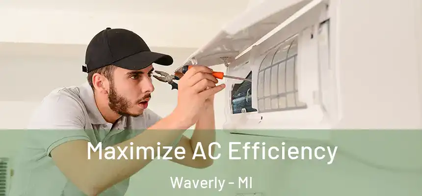 Maximize AC Efficiency Waverly - MI