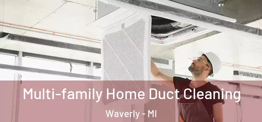  Multi-family Home Duct Cleaning Waverly - MI
