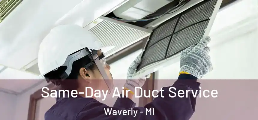 Same-Day Air Duct Service Waverly - MI