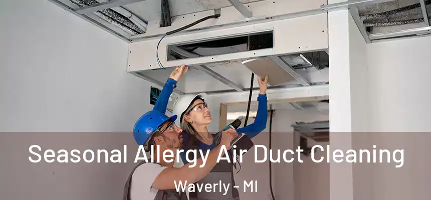  Seasonal Allergy Air Duct Cleaning Waverly - MI