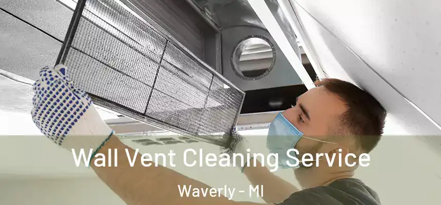  Wall Vent Cleaning Service Waverly - MI
